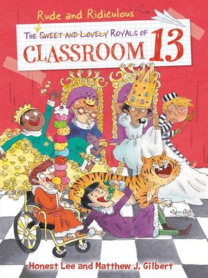 cover image of The Rude and Ridiculous Royals of Classroom 13